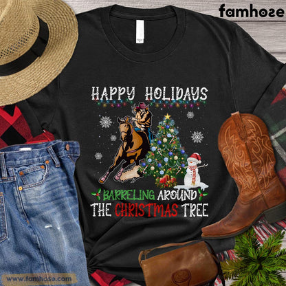 Barrel Racing Christmas T-shirt, Happy Holidays Barreling Around The Christmas Tree Christmas Gift For Barrel Racing Lovers, Horse Riders, Equestrians