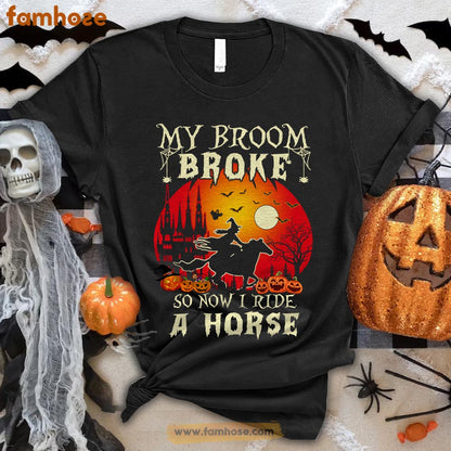 Cool Horse Riding Halloween T-shirt, My Broom Broke So I Ride A Horse Halloween Gift For Horse Lovers, Horse Riders, Equestrians