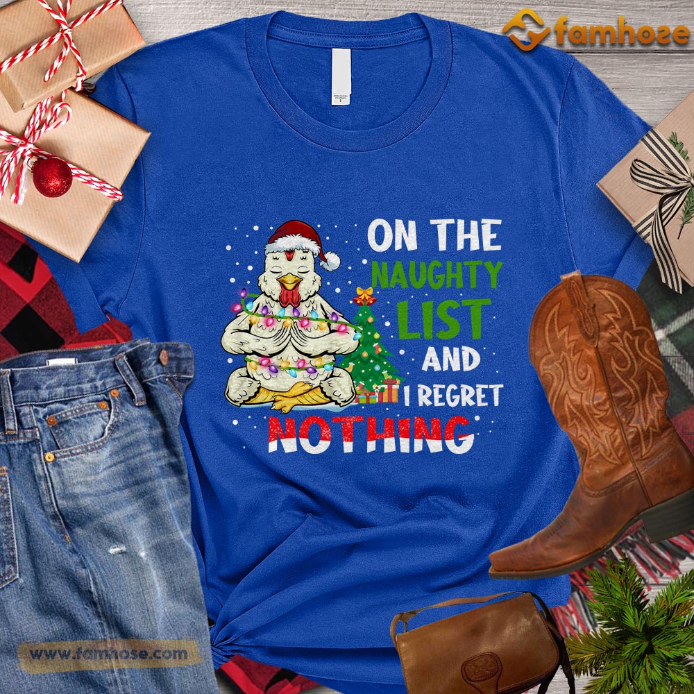 Christmas Chicken T-shirt, On The Naughty List And I Regret Nothing Christmas Gift For Chicken Lovers, Chicken Farm, Chicken Tees