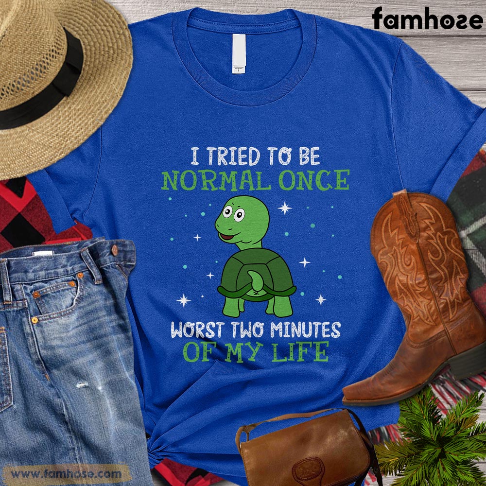 Turtle T-shirt, I Tried To Be Normal Once Worst Two Minutes Of My Life Turtles Gift For Turtle Lovers, Turtle Owners