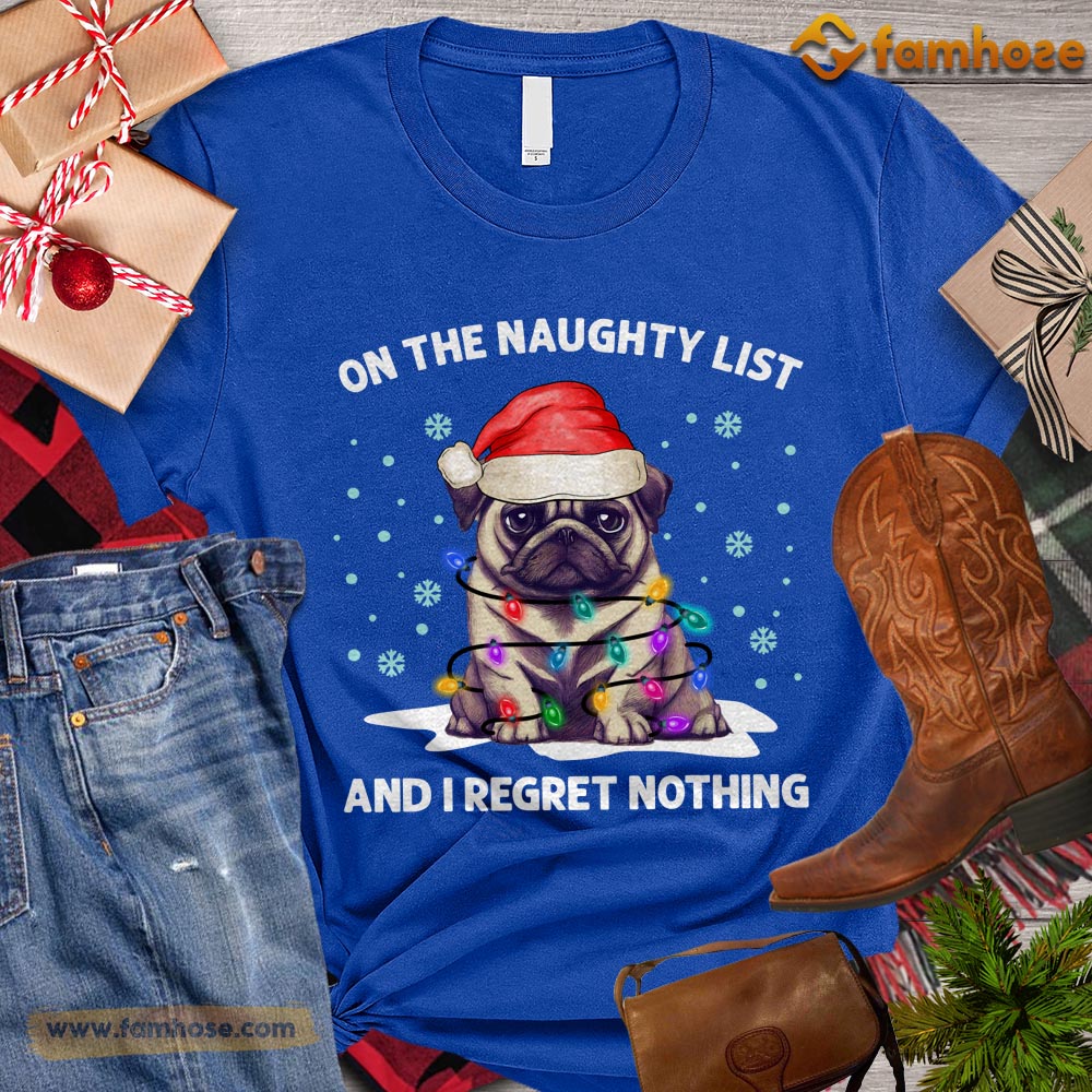 Christmas Dog T-shirt, On The Naughty List And I Regret Nothing Gift For Dog Lovers, Dog Owners, Dog Tees