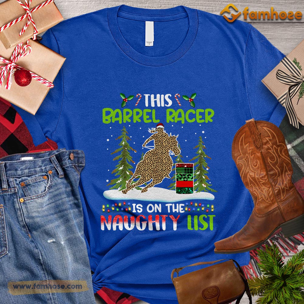 Christmas Barrel Racing T-shirt, This Barrel Racer Is On The Naughty List Christmas Gift For Barrel Racing Lovers, Horse Riders, Equestrians