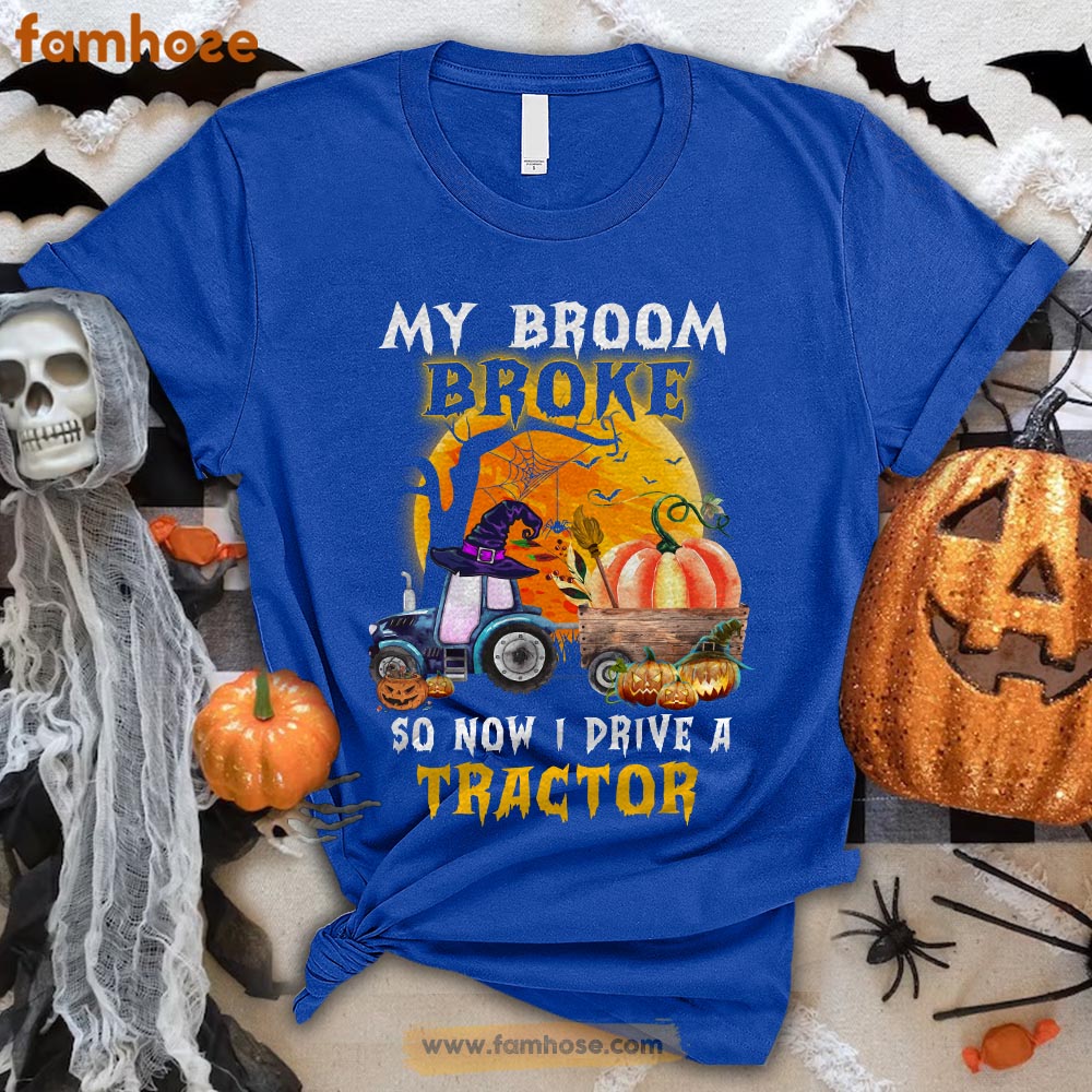 Funny Tractor Halloween T-shirt, My Broom Broke I Drive A Tractor Halloween Gift For Tractor Lovers, Tractor Farmers