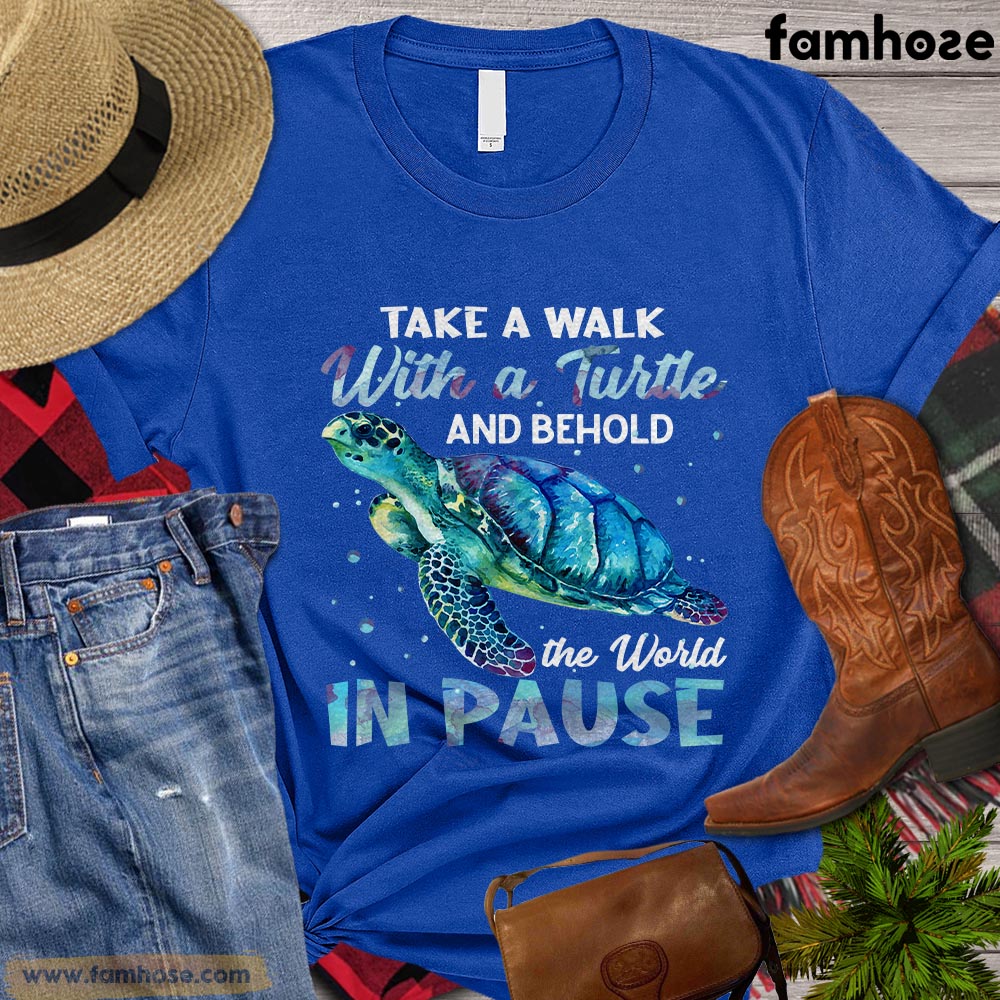 Turtle T-shirt, Take A Walk With A Turtle Behold The World In Pause Gift For Turtle Lovers, Turtle Owners, Turtle Tees