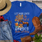 Thanksgiving Horse T-shirt, Let Our Lives Be Full Of Horses Thanks And Giving Gift For Horse Lovers, Horse Riders, Equestrians