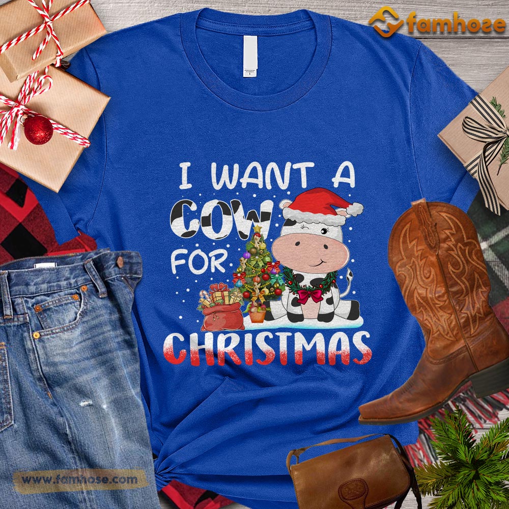 Christmas Cow T-shirt, I Want A Cow For Christmas Gift For Cow Lovers, Cow Farm, Cow Tees