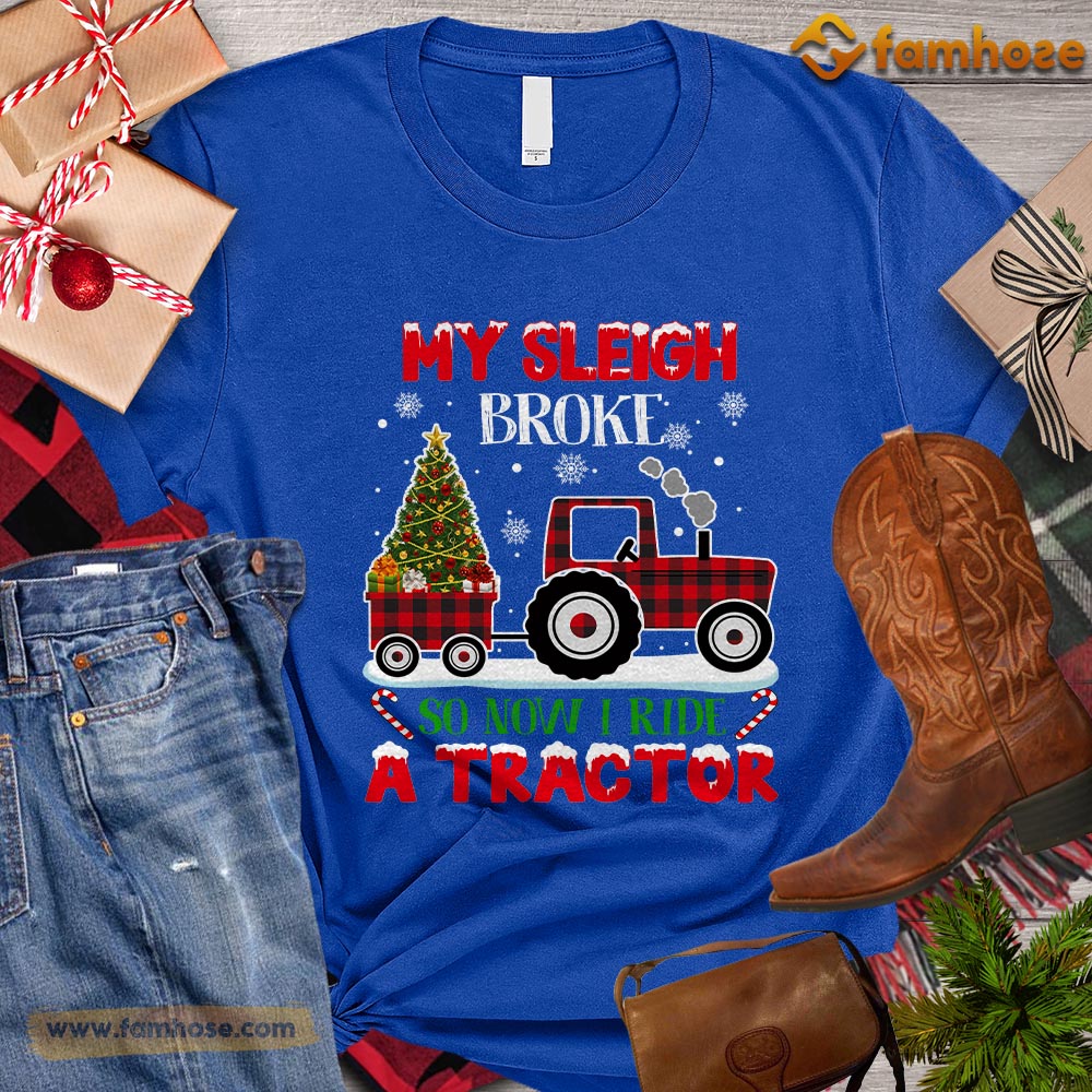 Christmas Tractor T-shirt, My Sleigh Broke So Now Ride A Tractor Christmas Gift For Tractor Lovers, Tractor Farm, Tractor Tees