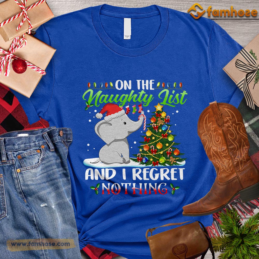 Funny Christmas Elephant T-shirt, On The Naughty List And I Regret Nothing Gift For Elephant Lovers, Elephant Tees