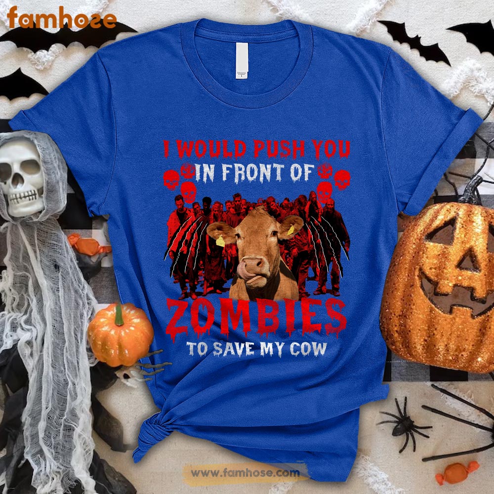 Cow Halloween T-shirt, I Would Push You In Front Of Zombies To Save My Cow Halloween Gift For Cow Lovers, Cow Farmers