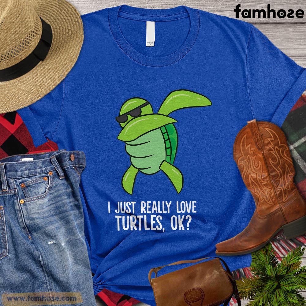 Funny Turtle T-shirt, I Just Really Loves Turtle Ok Gift For Turtle Lovers, Turtle Owners