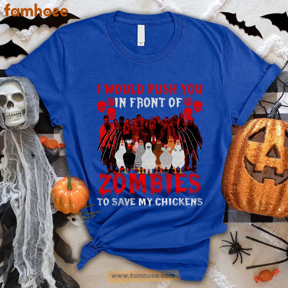 Chicken Halloween T-shirt, I Would Push You In Front Of Zombies To Save My Chicken Halloween Gift For Chicken Lovers, Chicken Farmers