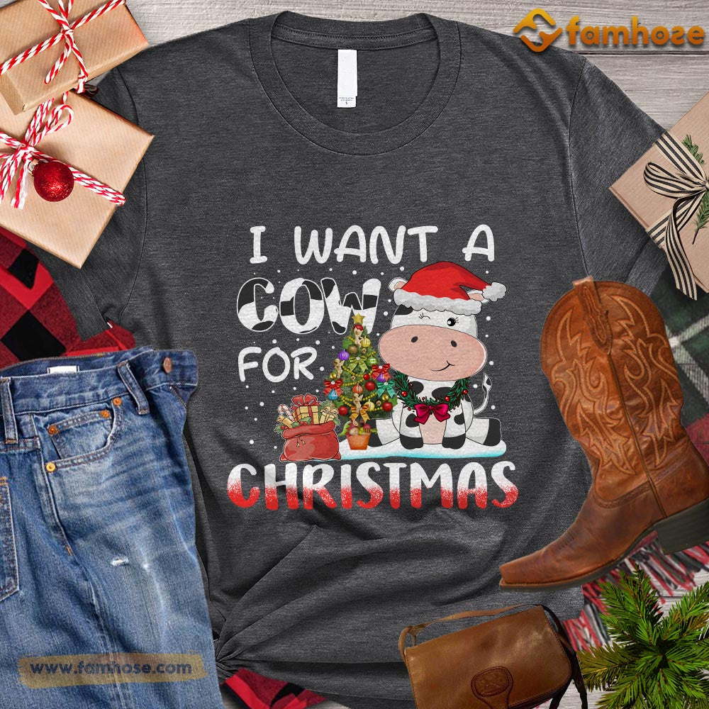 Christmas Cow T-shirt, I Want A Cow For Christmas Gift For Cow Lovers, Cow Farm, Cow Tees