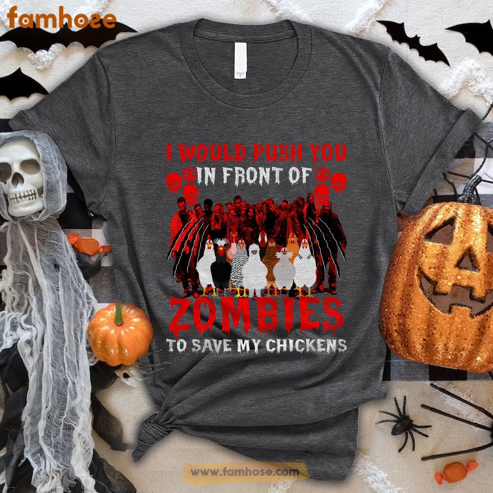 Chicken Halloween T-shirt, I Would Push You In Front Of Zombies To Save My Chicken Halloween Gift For Chicken Lovers, Chicken Farmers