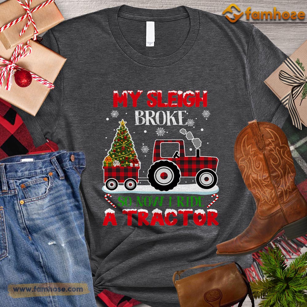 Christmas Tractor T-shirt, My Sleigh Broke So Now Ride A Tractor Christmas Gift For Tractor Lovers, Tractor Farm, Tractor Tees