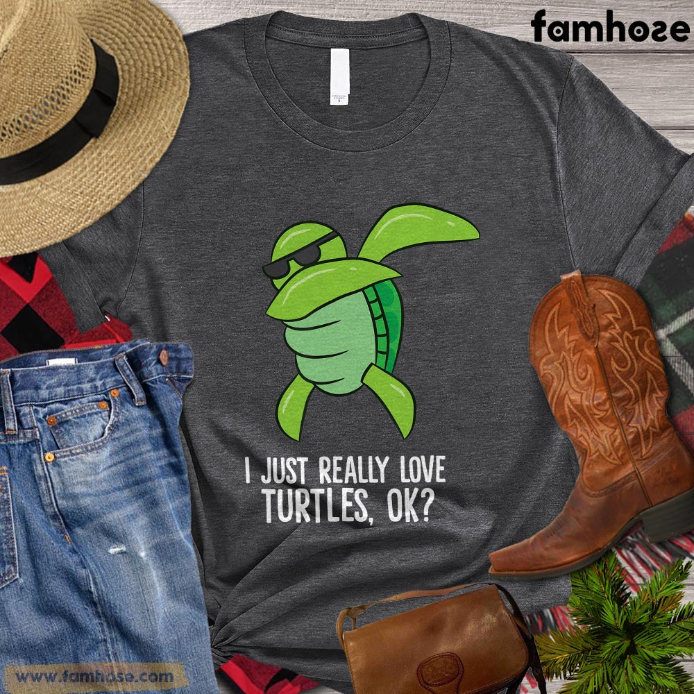 Funny Turtle T-shirt, I Just Really Loves Turtle Ok Gift For Turtle Lovers, Turtle Owners