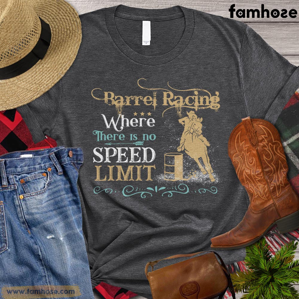 Barrel Racing T-shirt, Barrel Racing Where There Is No Speed Limit Gift For Barrel Racing Lovers, Horse Riders, Equestrians