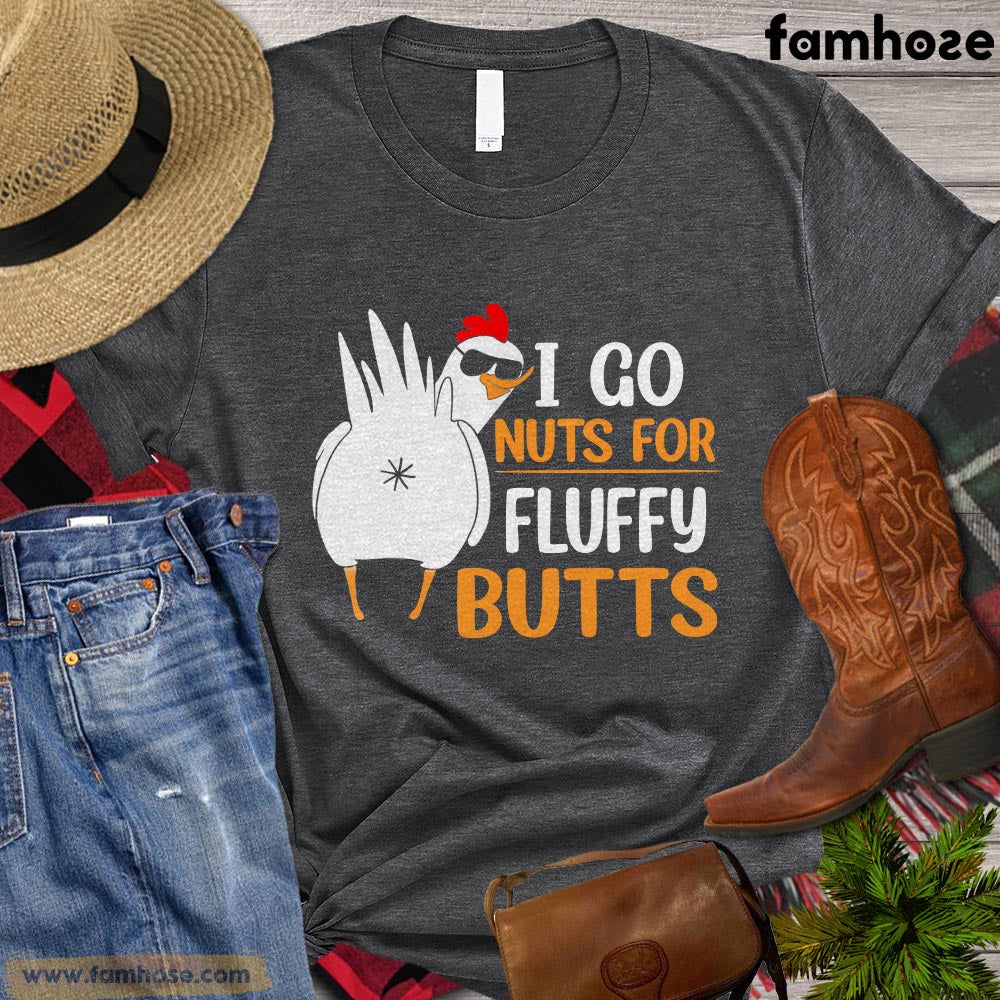 Chicken T-shirt, I Go Nuts For Fluffy Butts Gift For Chicken Lovers, Chicken Farmers, Farmer Gifts