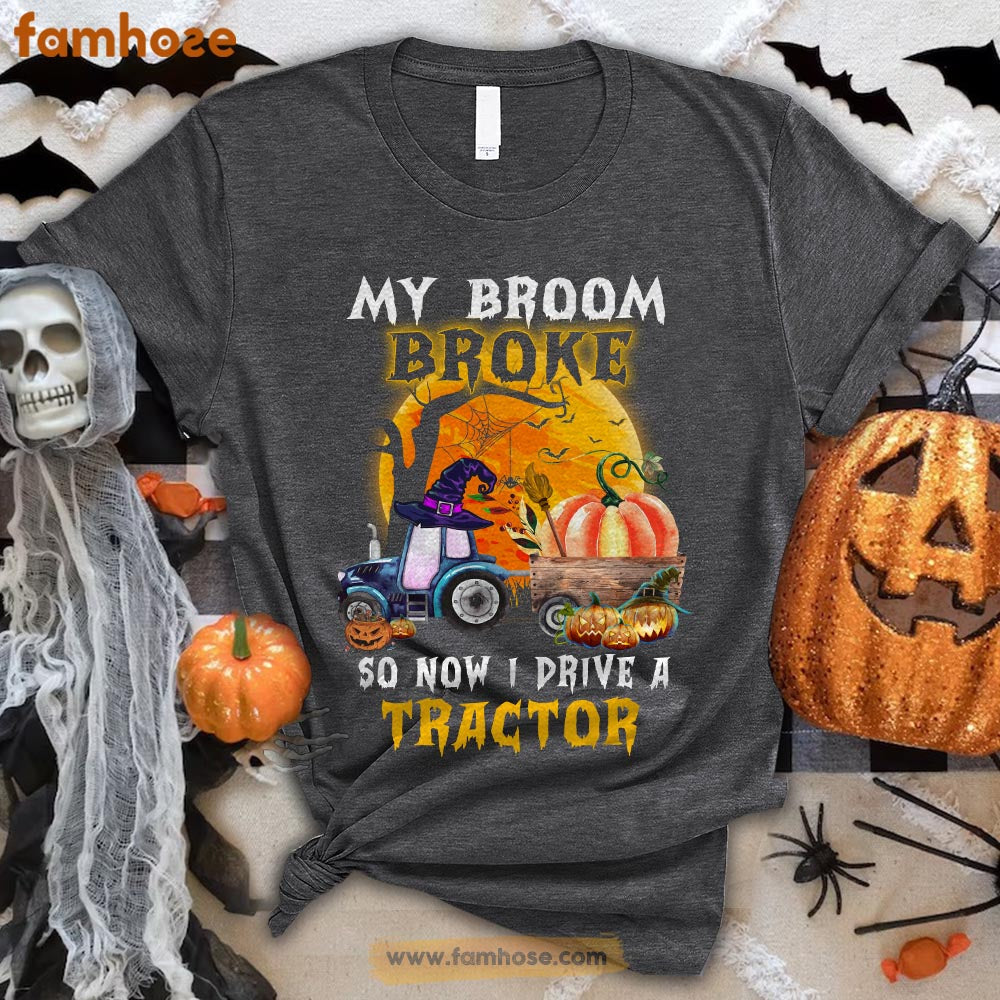 Funny Tractor Halloween T-shirt, My Broom Broke I Drive A Tractor Halloween Gift For Tractor Lovers, Tractor Farmers