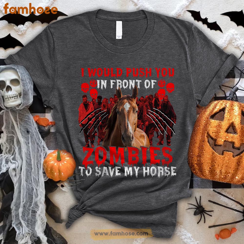 Funny Horse Halloween T-shirt, I Would Push You In Front Of Zombies To Save My Horse Halloween Gift For Horse Lovers, Horse Riders, Equestrians