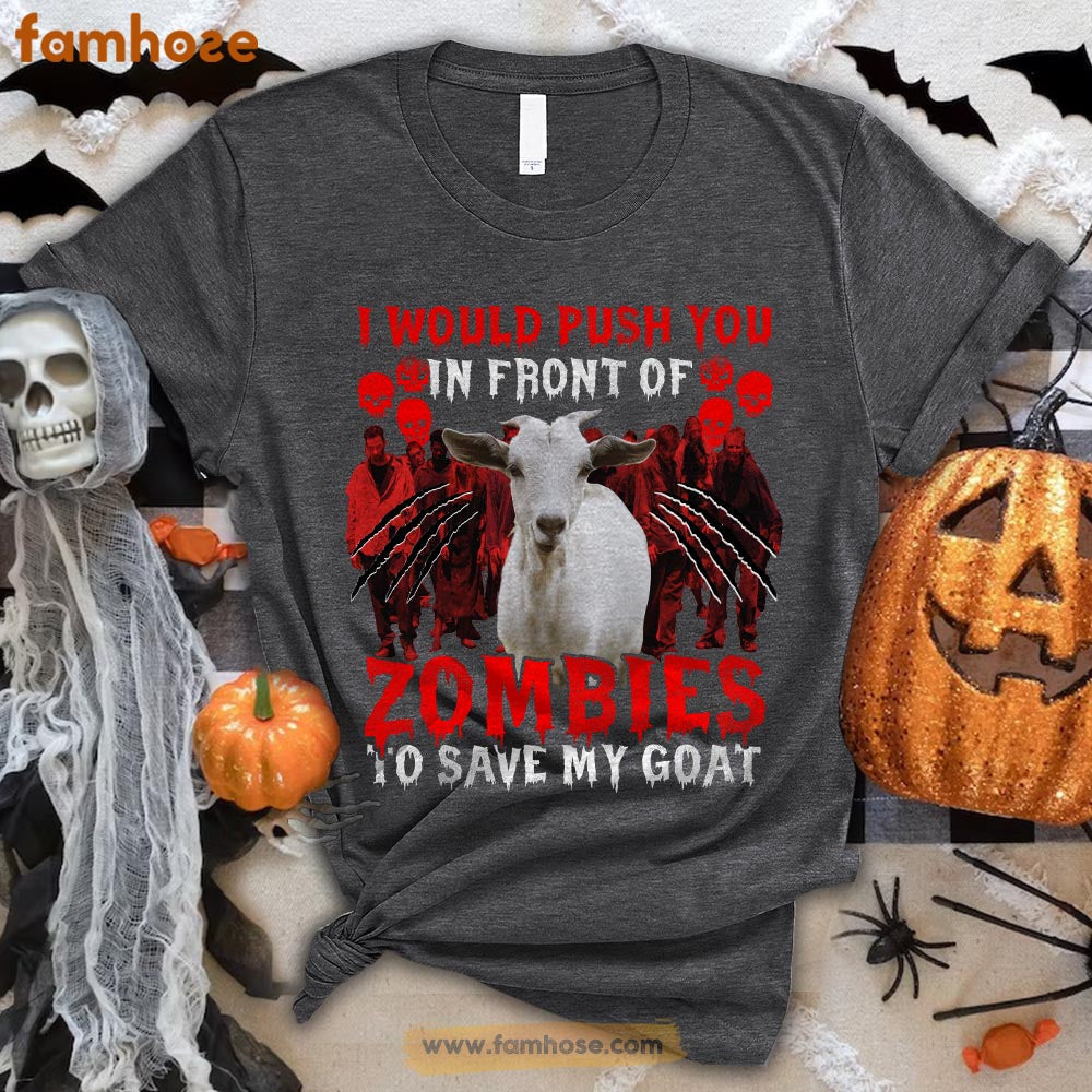 Goat Halloween T-shirt, I Would Push You In Front Of Zombies To Save My Gaot Halloween Gift For Goat Lovers, Goat Farmers