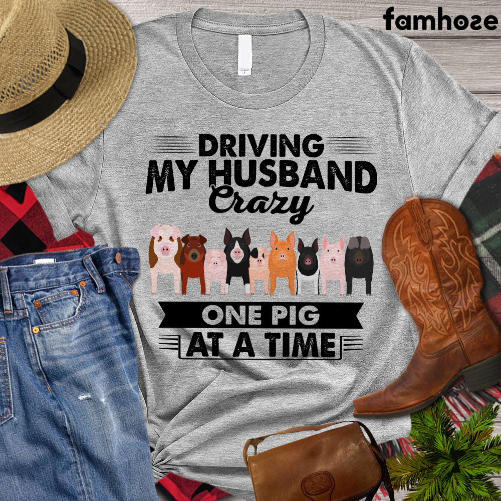 Pig T-shirt, Driving My Husband Crazy One Pig At A Time, Farm Pig Lover, Farming Lover Gift, Farmer Tees