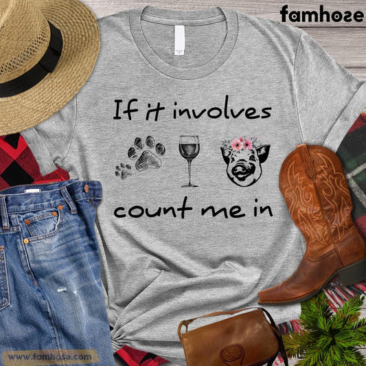 Pig T-shirt, If It Involves Count Me In, Pig Lovers Gift, Farm Pig Shirt, Farming Lover Gift, Farmer Tees