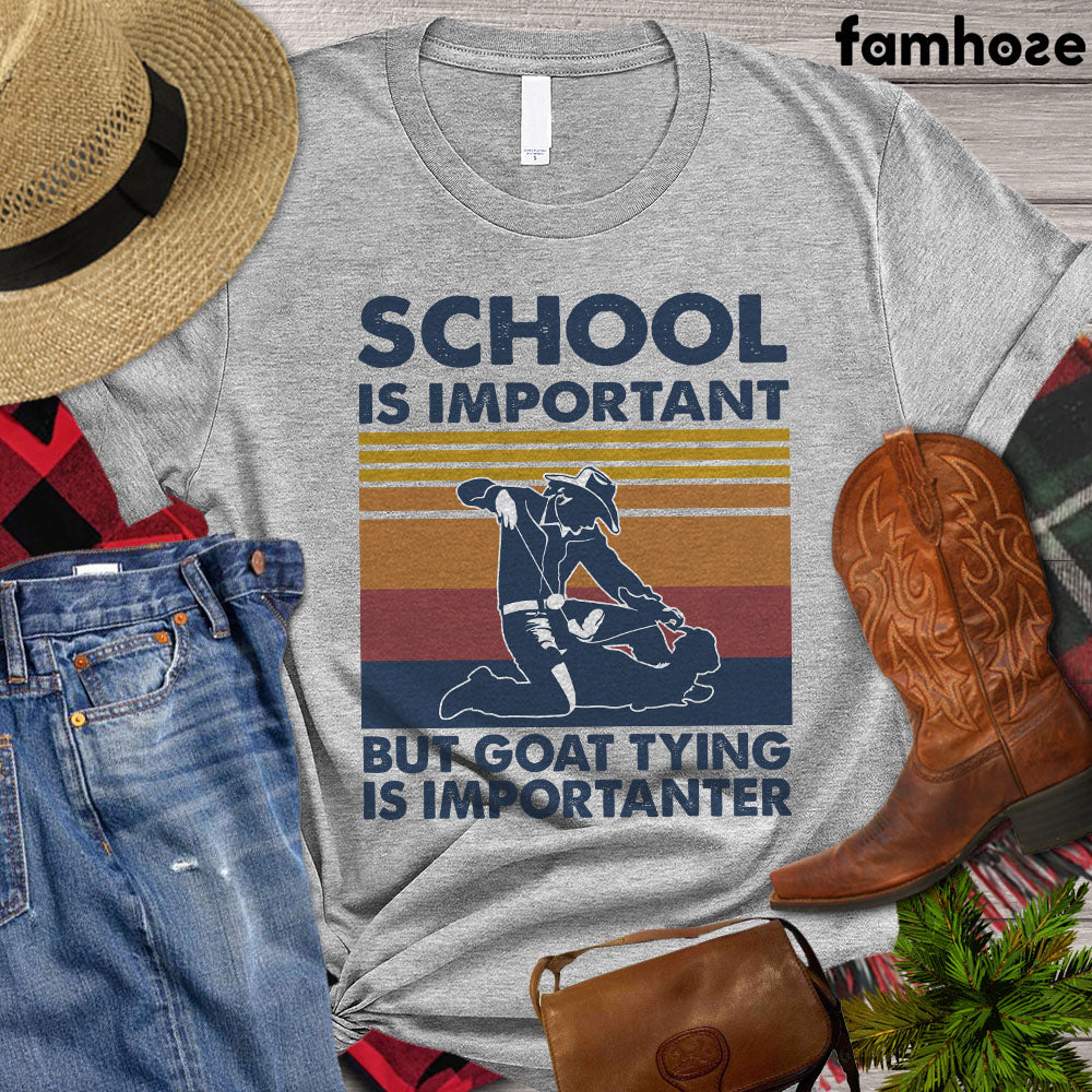 Goat Tying T-shirt, School Is Important But Goat Tying Is Importanter, Goat Tying Lover Gift, Vintage Goat Tying T-shirt, Goat Tying Premium T-shirt