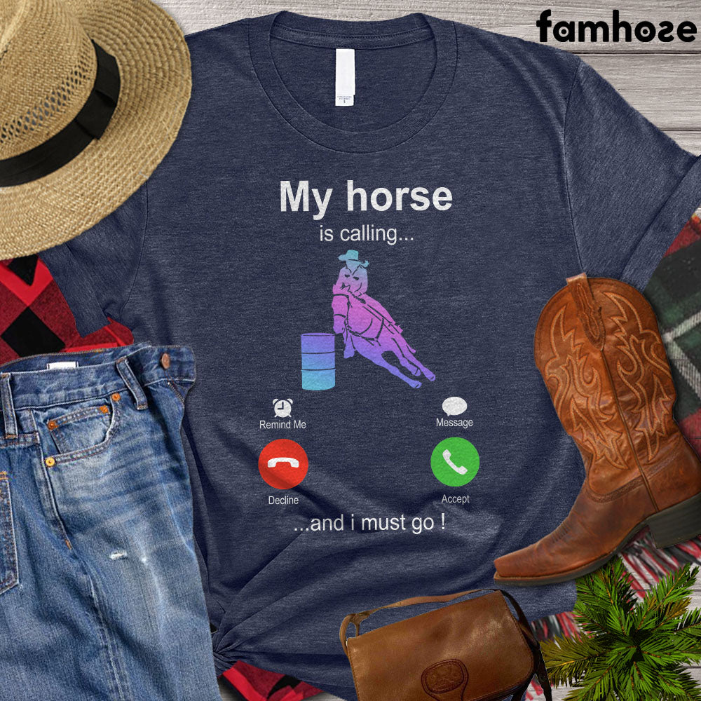 Barrel Racing T-shirt, My Horse Is Calling And I Must Go Shirt, Barrel Racing Lover Gift, Barrel Racing Tees