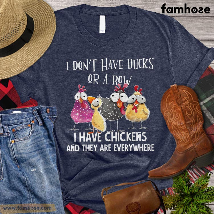 Funny Chicken T-shirt, I Don't Have Ducks Or A Row I Have Chickens, Chicken Lover Gift, Farm Tees