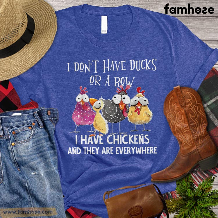 Funny Chicken T-shirt, I Don't Have Ducks Or A Row I Have Chickens, Chicken Lover Gift, Farm Tees