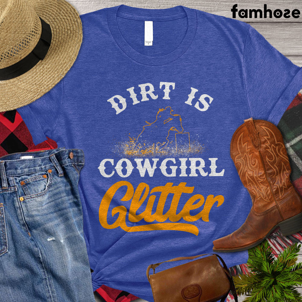 Barrel Racing T-shirt, Dirt Is Cowgirl Glitter, Barrel Racing Lovers Gift, Barrel Tees