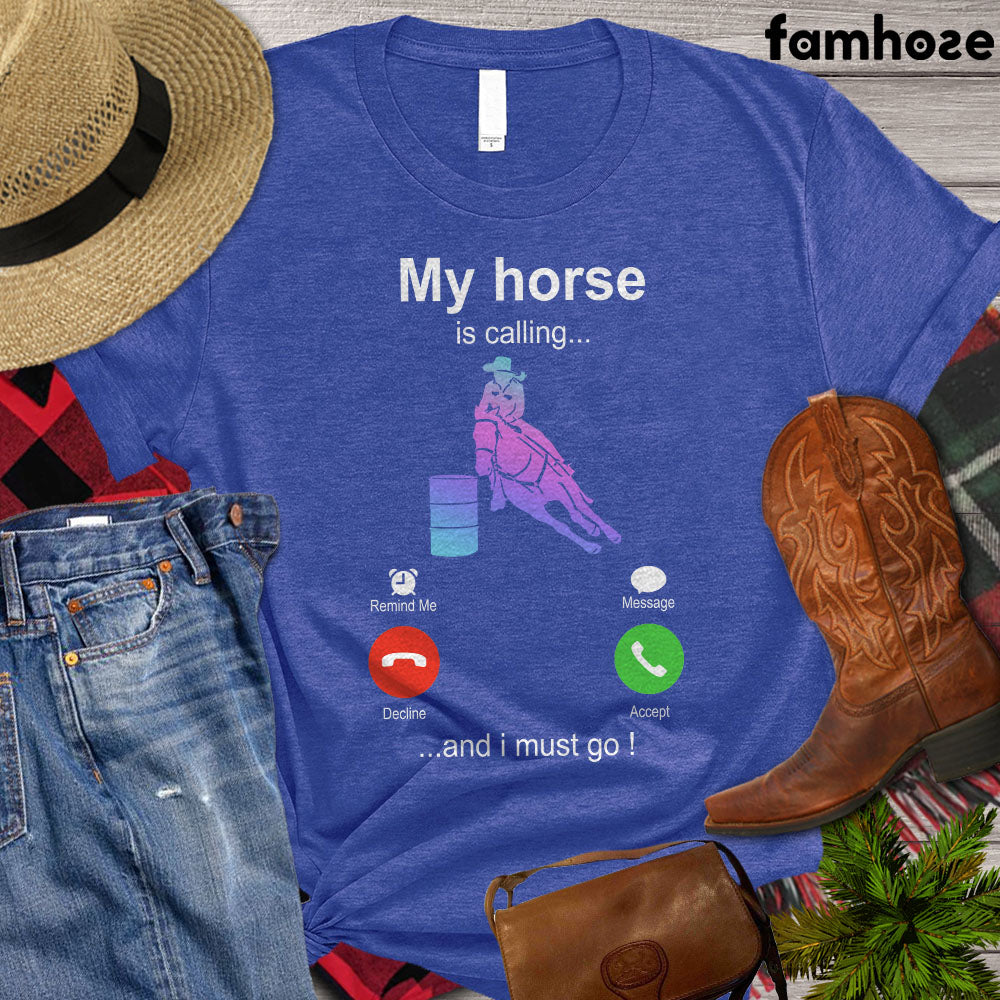 Barrel Racing T-shirt, My Horse Is Calling And I Must Go Shirt, Barrel Racing Lover Gift, Barrel Racing Tees