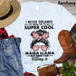 Llama Mom T-shirt, I Never Dreamed I'd Grow Up To Be A Super Cool, Farming Lovers Gift, Farm Animals Tees