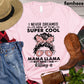 Llama Mom T-shirt, I Never Dreamed I'd Grow Up To Be A Super Cool, Farming Lovers Gift, Farm Animals Tees