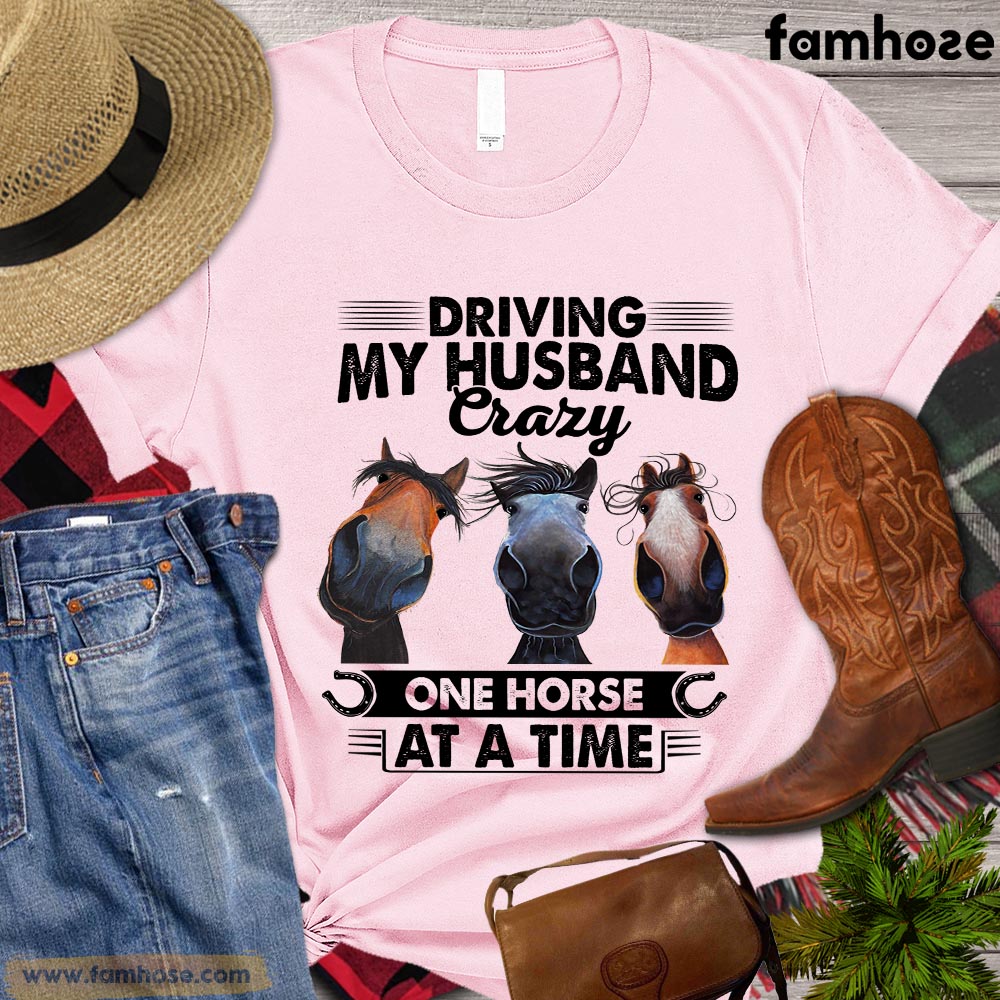 Funny Horse T-shirt, Driving My Husband Crazy One Horse At A Time Gift For Horse Lovers, Horse Riders, Equestrians