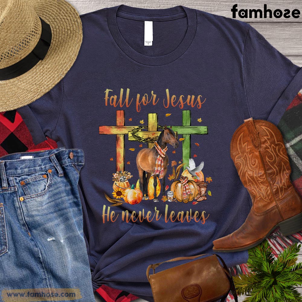 Thanksgiving Horse T-shirt, Fall For Jesus He Never Leaves Thanksgiving Gift For Horse Lovers, Horse Riders, Equestrians