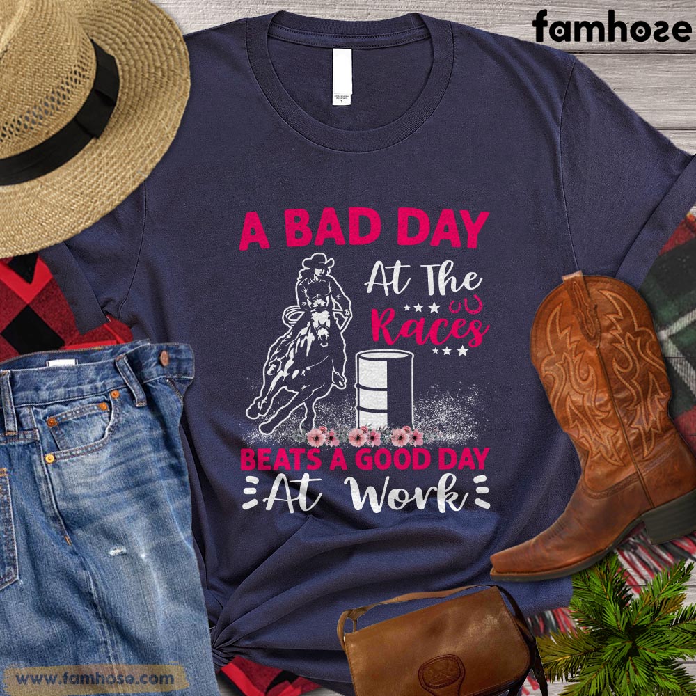 Barrel Racing T-shirt, A Bad Day At The Races Beats A Good Day At Work Gift For Barrel Racing Lovers, Horse Riders, Equestrians