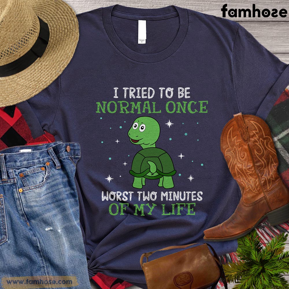 Turtle T-shirt, I Tried To Be Normal Once Worst Two Minutes Of My Life Turtles Gift For Turtle Lovers, Turtle Owners