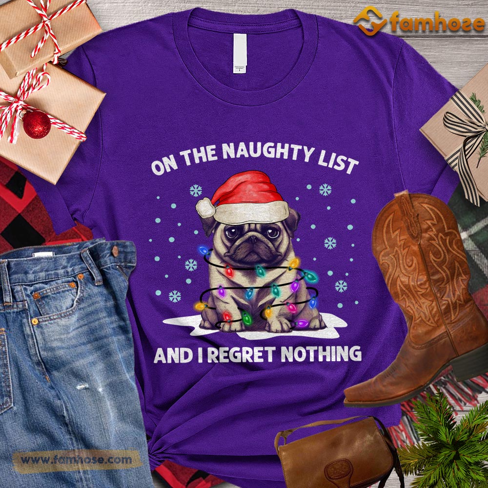 Christmas Dog T-shirt, On The Naughty List And I Regret Nothing Gift For Dog Lovers, Dog Owners, Dog Tees