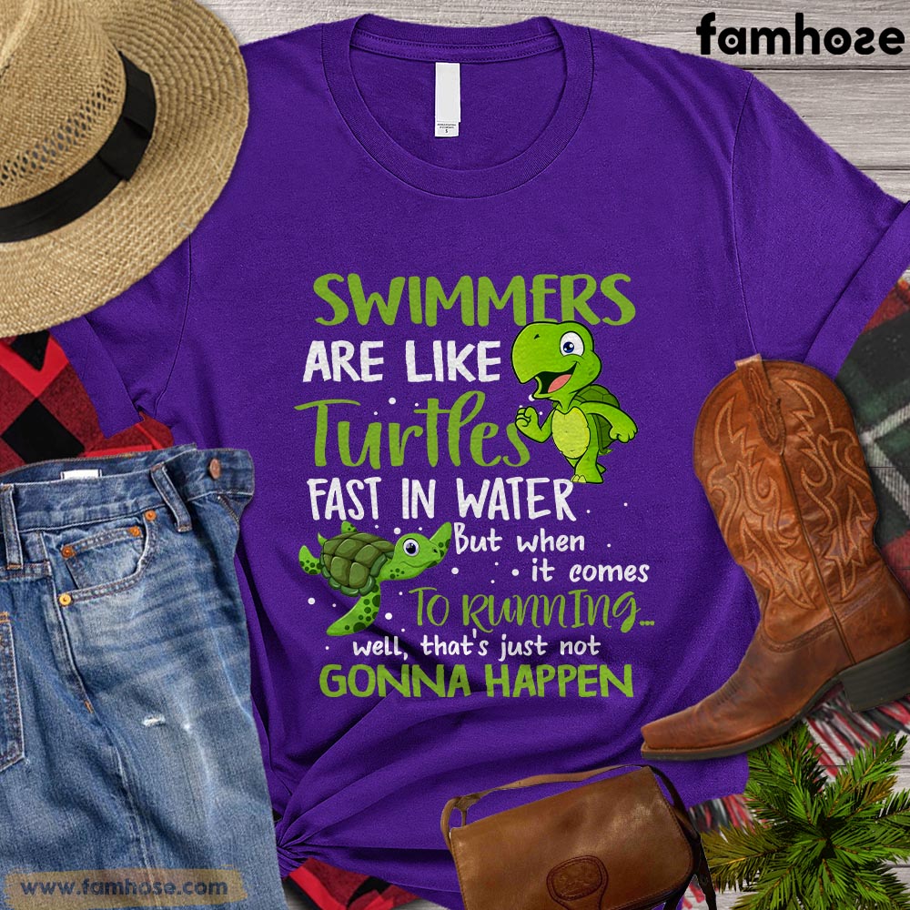 Turtle T-shirt, Swimmers Are Like Turtles Fast In Water When It Comes Ro Running Gift For Turtle Lovers, Turtle Owners, Turtle Tees