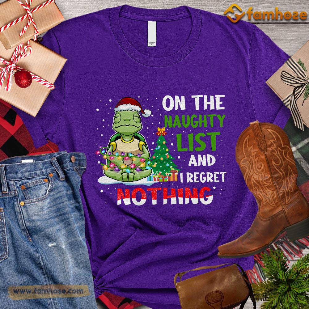 Funny Christmas Turtle T-shirt, On The Naughty List And I Regret Nothing Christmas Gift For Turtle Lovers, Turtle Owners