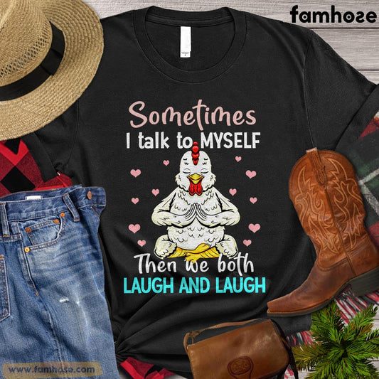 Funny Chicken T-shirt, Sometimes I Talk To Myself Then We Both Laugh And Laugh, Gift For Chicken Lovers, Women Chicken Shirt, Chicken Tees