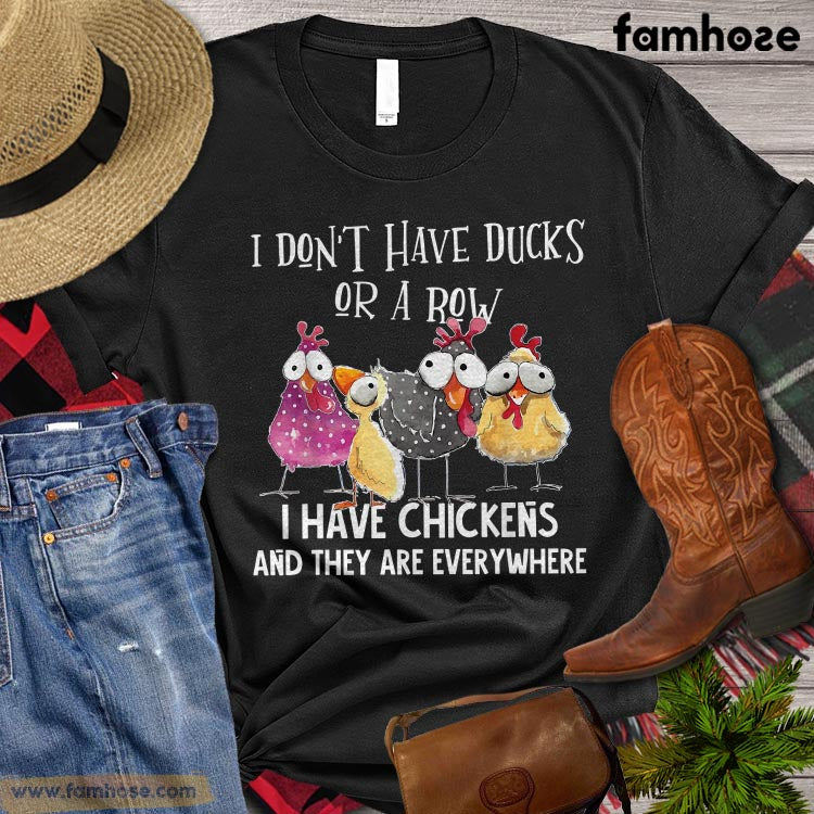 Funny Chicken T-shirt, I Don't Have Ducks Or A Row I Have Chickens, Chicken Lover Gift, Farm Tees