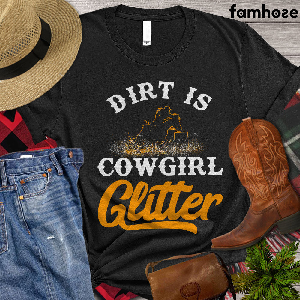 Barrel Racing T-shirt, Dirt Is Cowgirl Glitter, Barrel Racing Lovers Gift, Barrel Tees