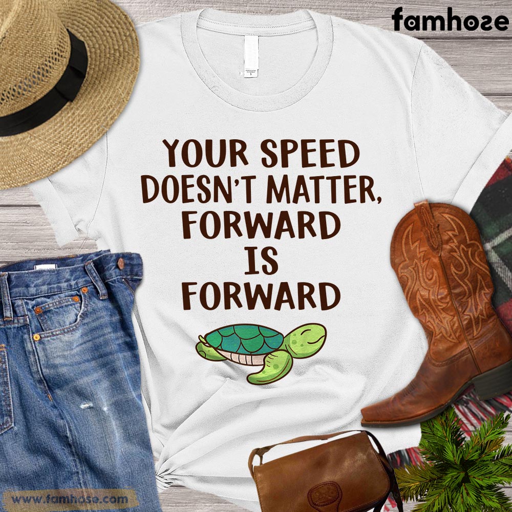 Turtle T-shirt, Your Speed Doesn't Matter Forward Is Forward Turtle Lovers Gift, Turtle Tees