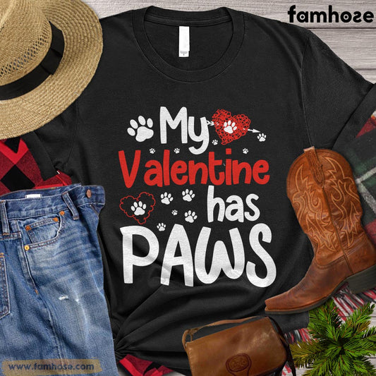 Valentine's Day Dog T-shirt, My Valentine Has Paws Apparel Gift For Dog Lovers, Dog Tees