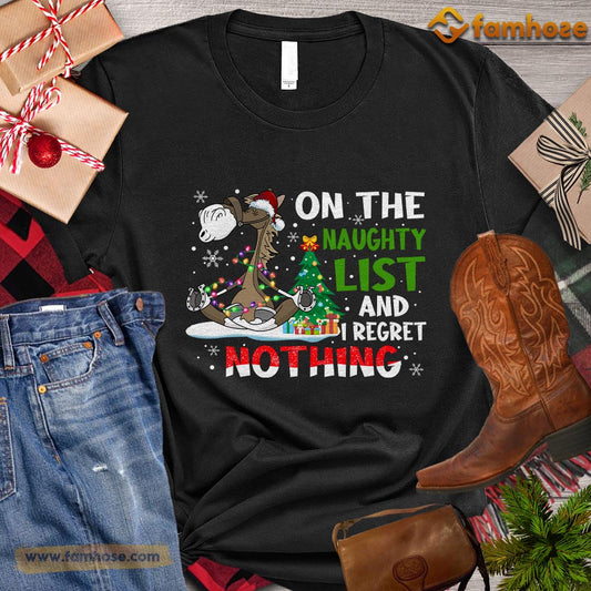 Funny Christmas Horse T-shirt, On The Naughty List And I Regret Nothing Christmas Gift For Horse Lovers, Horse Riders, Equestrians