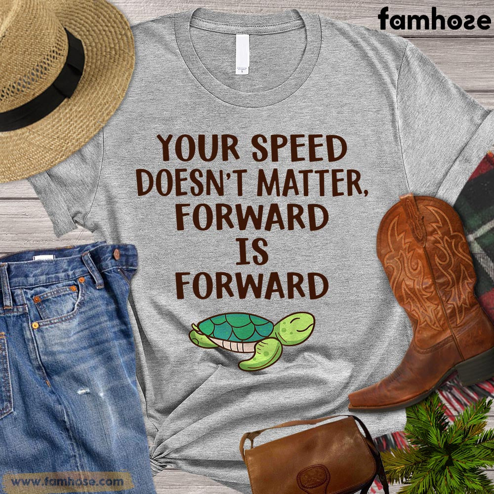 Turtle T-shirt, Your Speed Doesn't Matter Forward Is Forward Turtle Lovers Gift, Turtle Tees