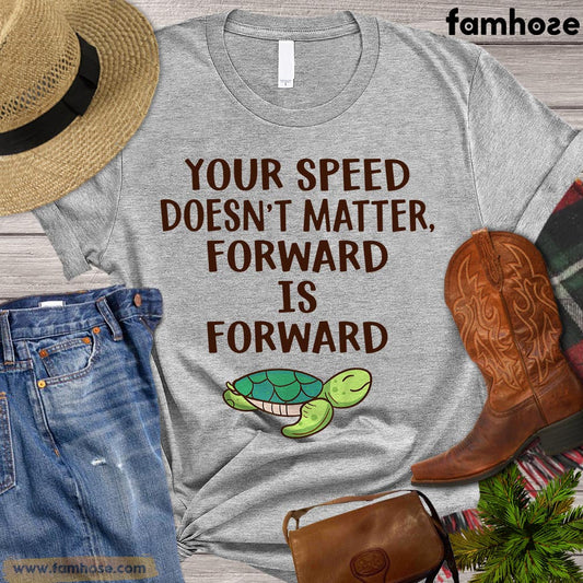 Turtle T-shirt, Your Speed Doesn't Matter Forward Is Forward Turtle Lovers Gift, Turtle Tees