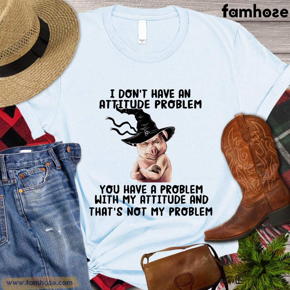 Funny Halloween Pig T-shirt, I Don't Have An Attitude Problem You Have A Problem Halloween Gift For Pig Lovers, Pig Farmers, Farmer Gifts